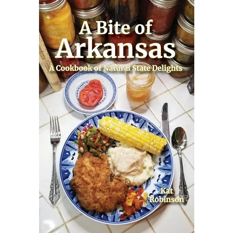 A Bite Of Arkansas: A Cookbook Of Natural State Delights 1