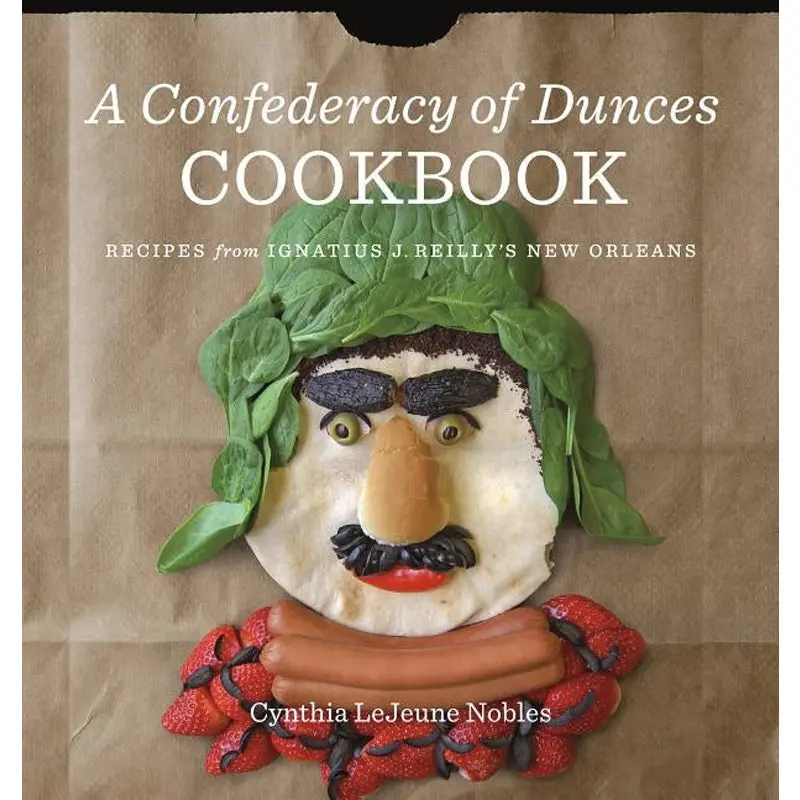A Confederacy Of Dunces Cookbook: Recipes From Ignatius J. 1