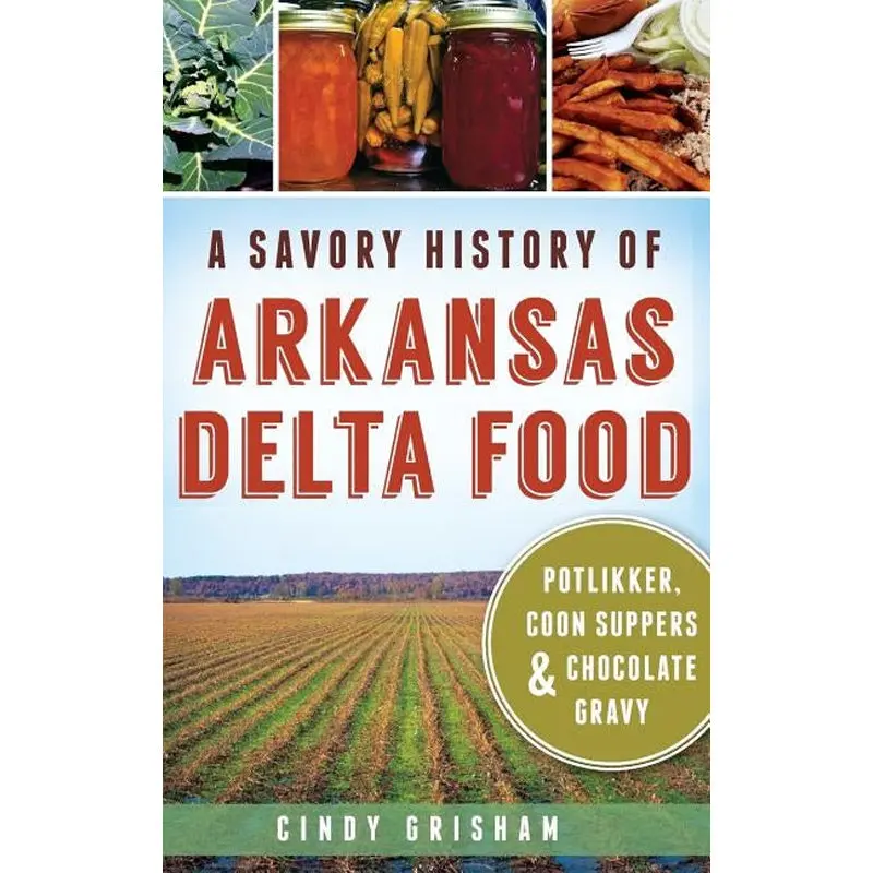 A Savory History Of Arkansas Delta Food: Potlikker, Coon Suppers & Chocolate Gravy 1