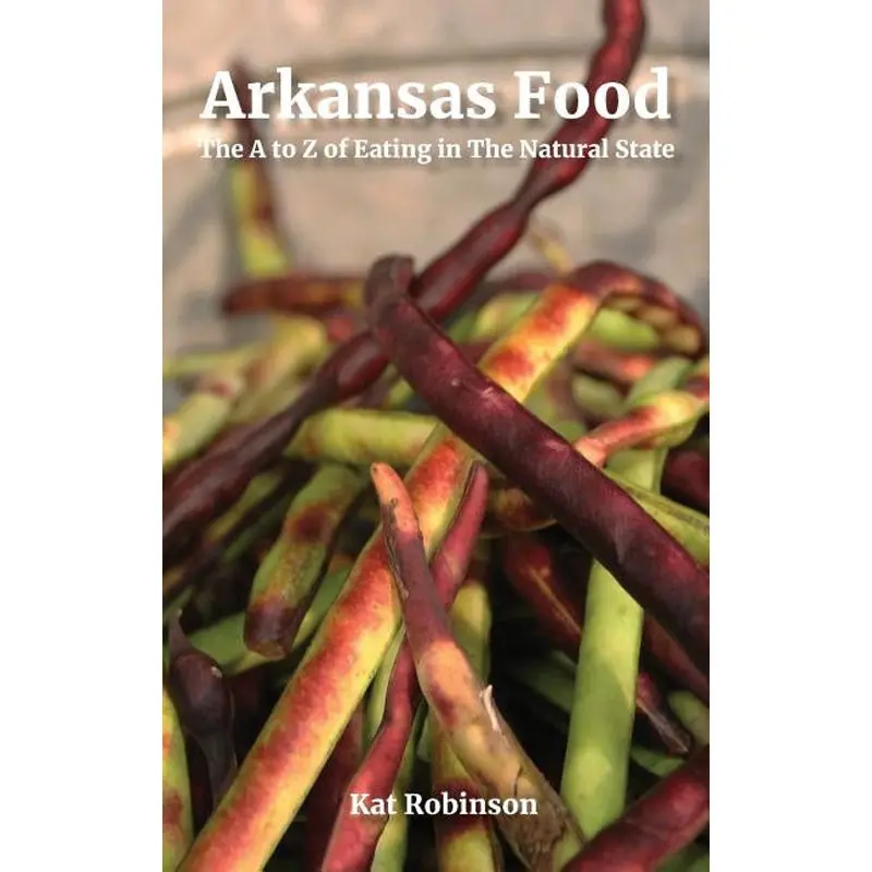 Arkansas Food: The A To Z Of Eating In The Natural State 1