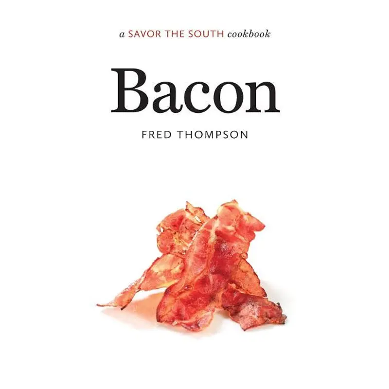Bacon: A Savor The South Cookbook 1
