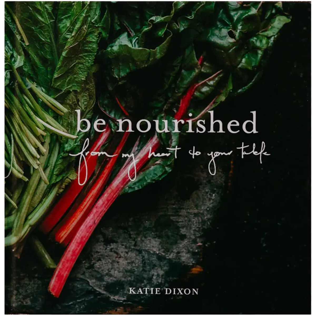 Be Nourished: From My Heart To Your Table - Signed Copy 1