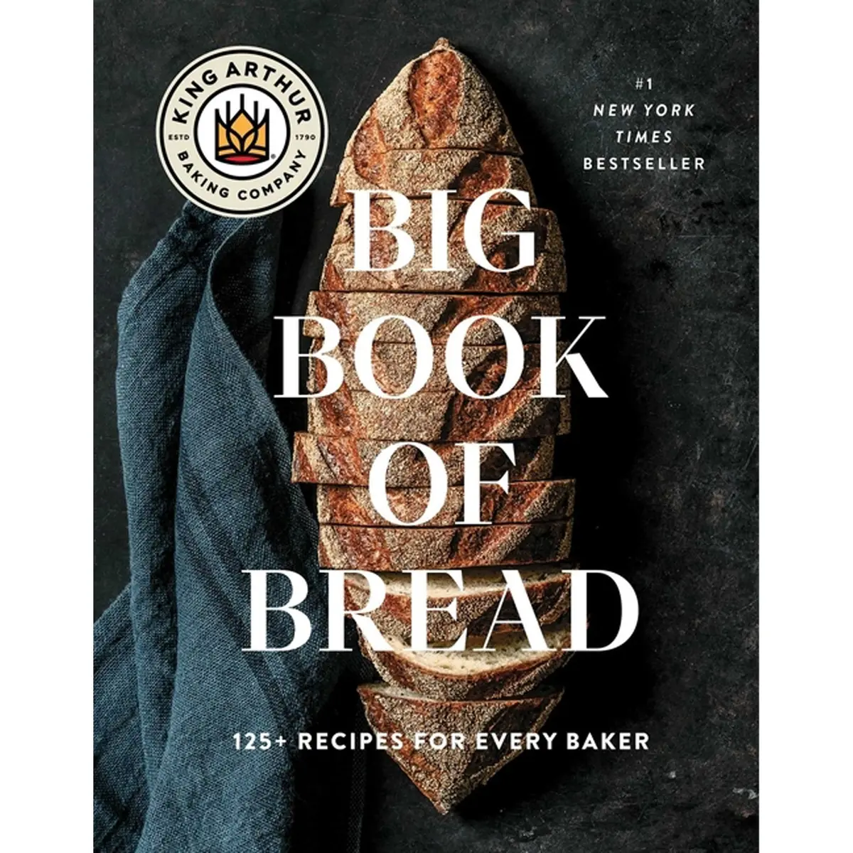 The King Arthur Baking Company Big Book Of Bread: 125+ Recipes For Every Baker (A Cookbook) 1
