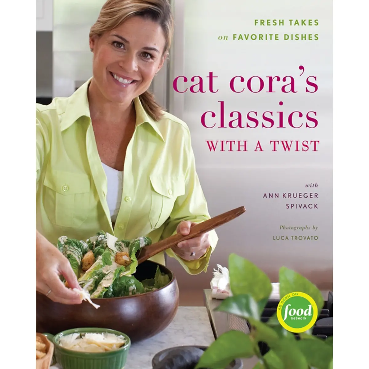 Cat Cora's Classics With A Twist: Fresh Takes On Favorite Dishes 1