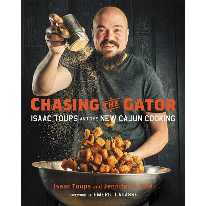 Chasing The Gator: Isaac Toups And The New Cajun Cooking 1