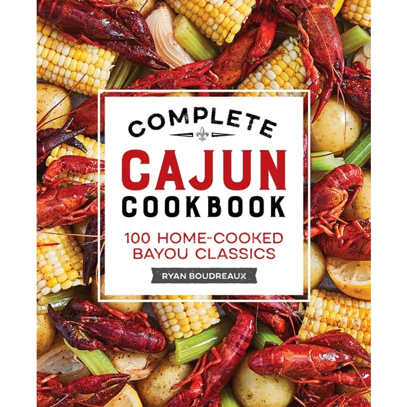 Complete Cajun Cookbook: 100 Home-Cooked Bayou Classics 1