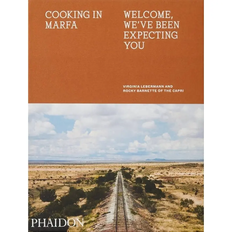Cooking In Marfa: Welcome, We've Been Expecting You 1