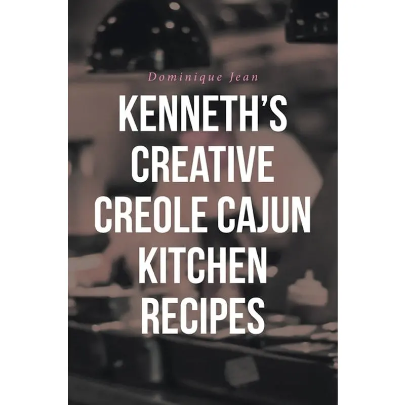 Kenneth's Creative Creole Cajun Kitchen Recipes 1