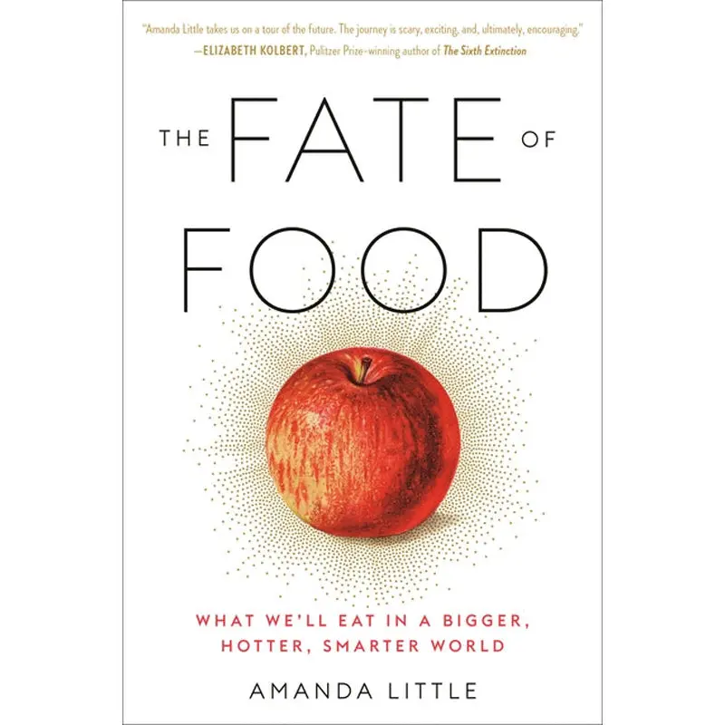 The Fate Of Food: What We'll Eat In A Bigger, Hotter, Smarter World 1