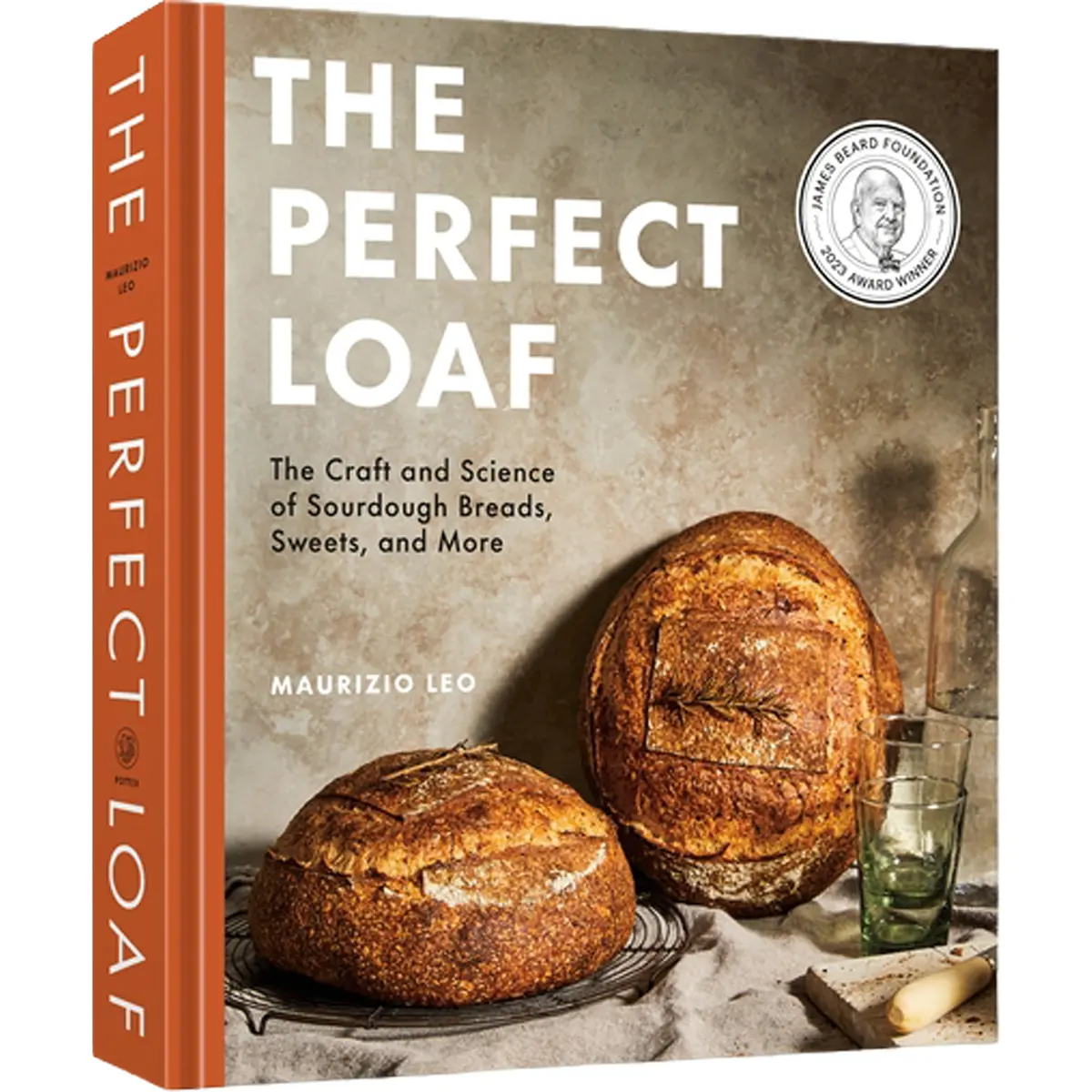The Perfect Loaf: The Craft And Science Of Sourdough Breads, Sweets, And More: A Baking Book 1