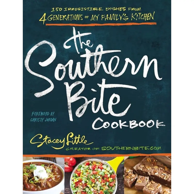 The Southern Bite Cookbook: More Than 150 Irresistible Dishes From 4 Generations Of My Family's Kitchen 1