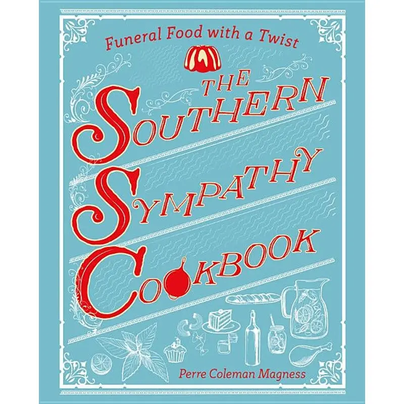 The Southern Sympathy Cookbook: Funeral Food With A Twist 1